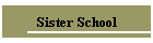 Sister School